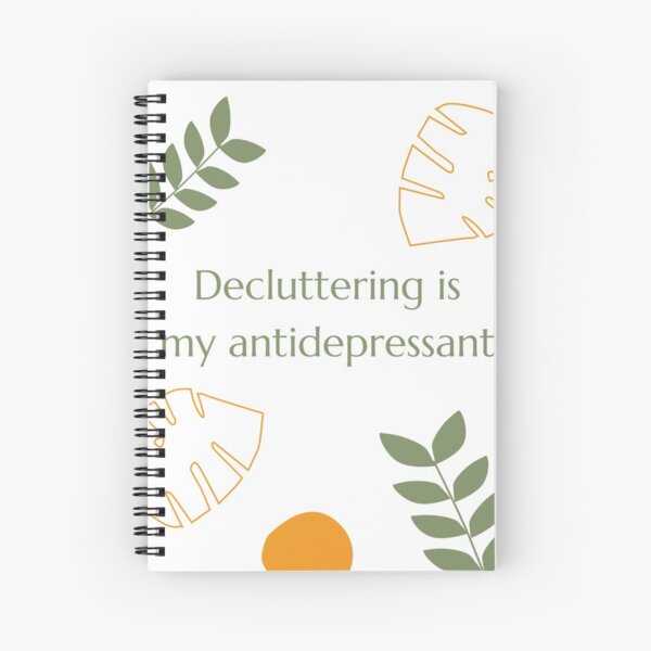 Decluttering is my antidepressant Spiral Notebook
