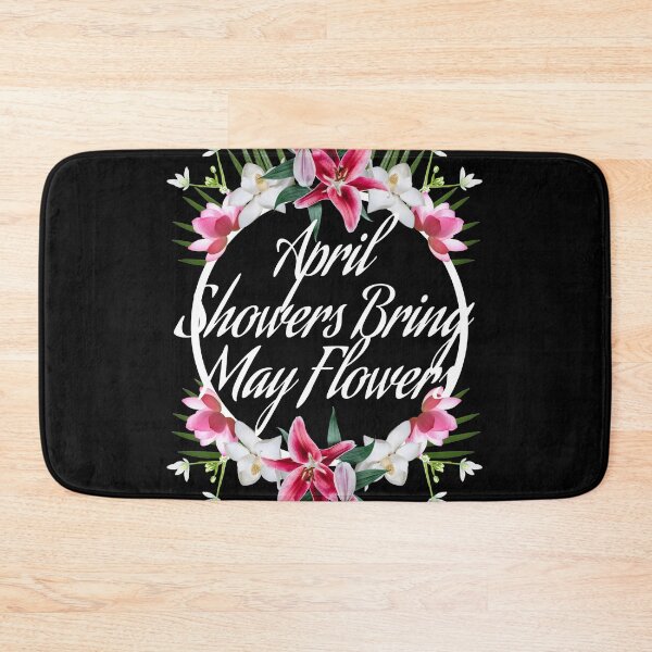 Item preview, April Showers Bring May Flowers ( white font ) designed and sold by max-art-lvl.