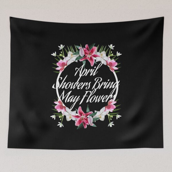 Item preview, April Showers Bring May Flowers ( white font ) designed and sold by max-art-lvl.