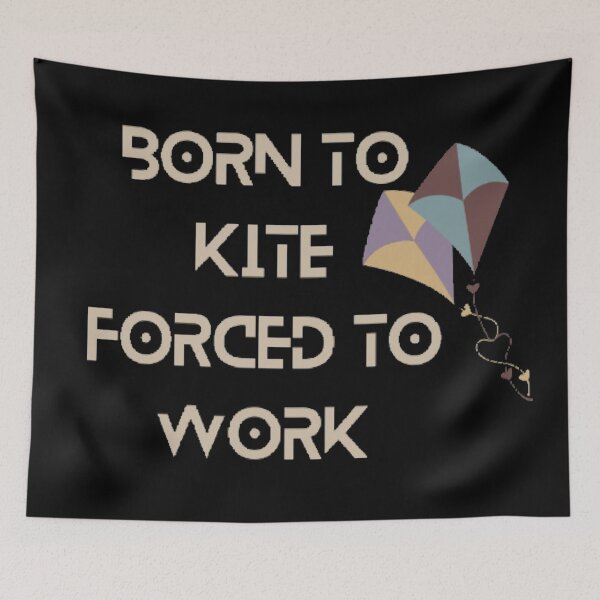 Item preview, Born to kite forced to work designed and sold by Simi2020.