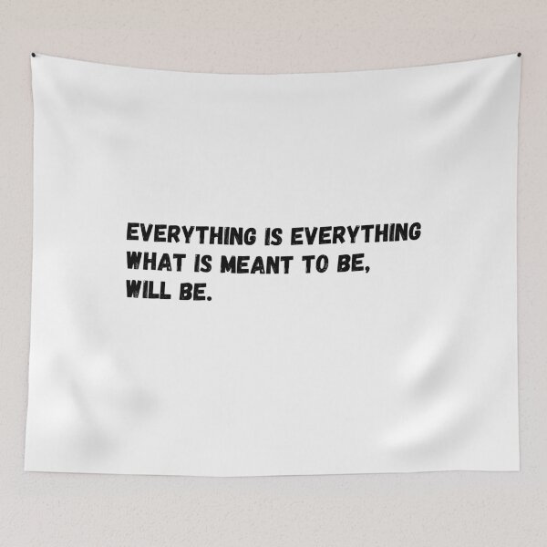 Item preview, Everything is everything what is meant to be, will be.  designed and sold by simplysharon.