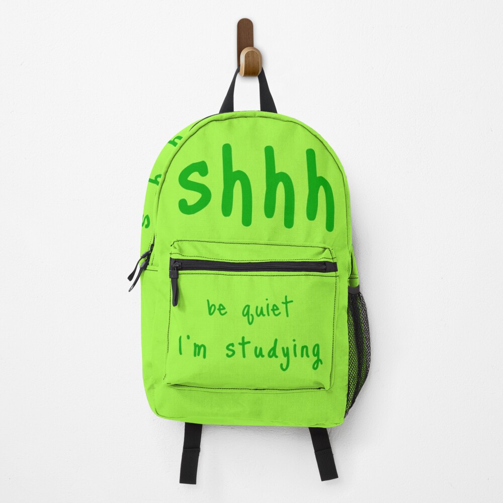 shhh be quiet I'm studying v1 - GREEN font Backpack