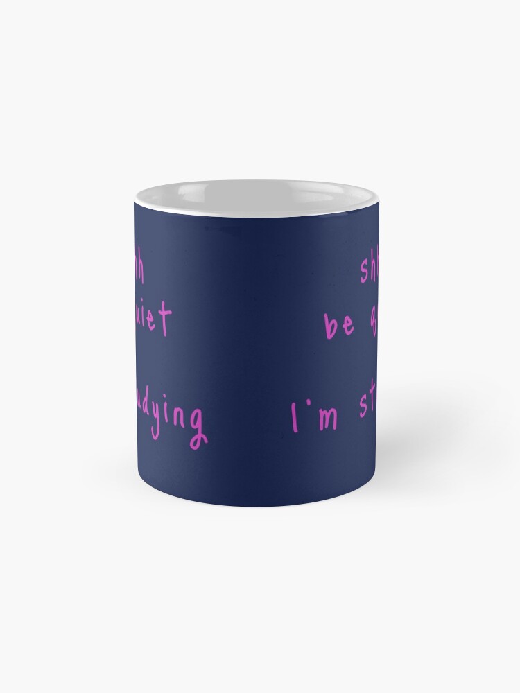 Alternate view of shhh be quiet I'm studying v1 - HOT PINK font Coffee Mug