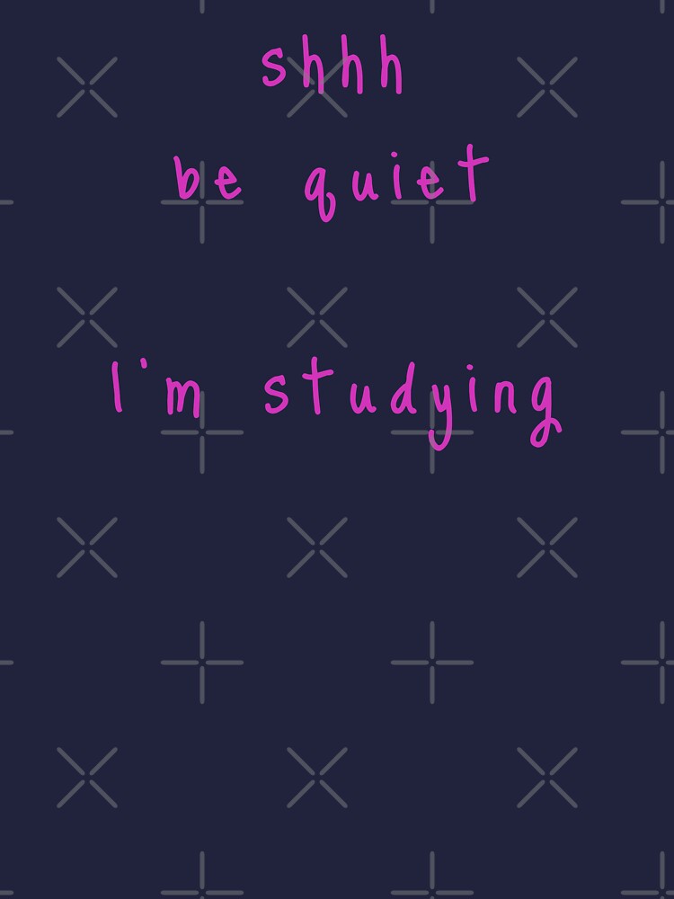 shhh be quiet I'm studying v1 - HOT PINK font by ahmadwehbeMerch