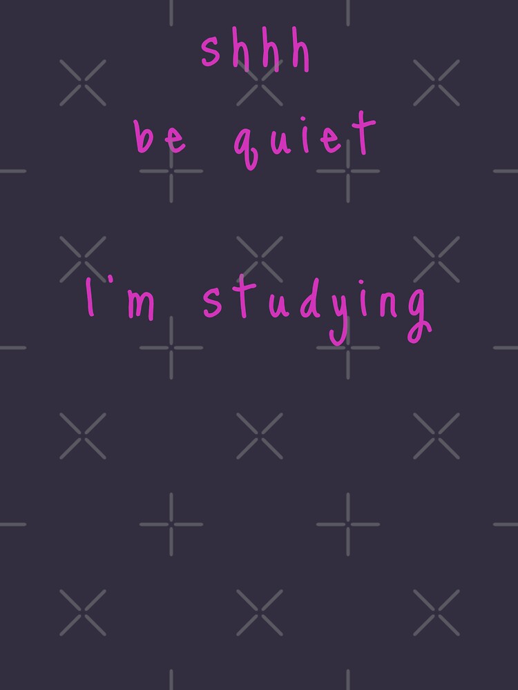 shhh be quiet I'm studying v1 - HOT PINK font by ahmadwehbeMerch