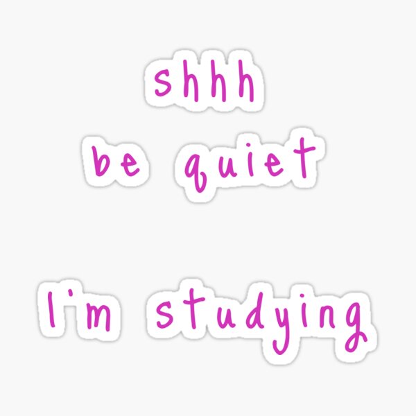 shhh be quiet I'm studying v1 - HOT PINK font Sticker