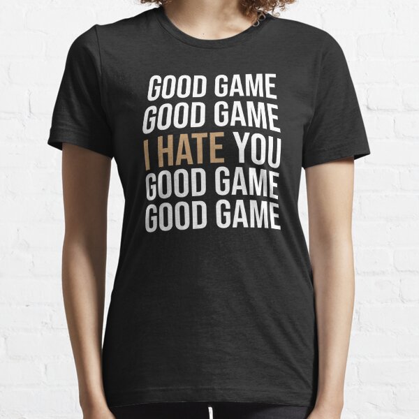 Funny Soccer Basketball Football Baseball T-Shirt Good Game I Hate You Shirt 