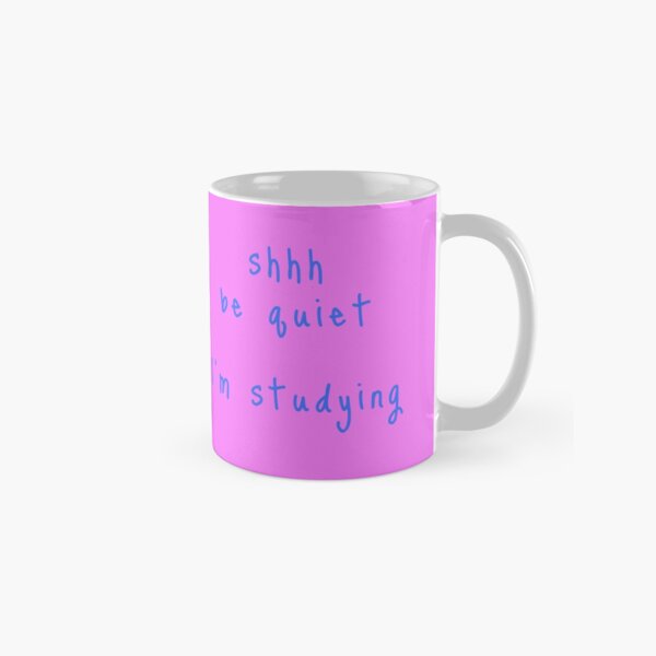 shhh be quiet I'm studying v1 - LIGHT BLUE font Classic Mug