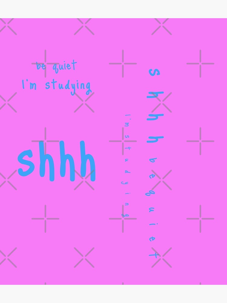 shhh be quiet I'm studying v1 - LIGHT BLUE font by ahmadwehbeMerch