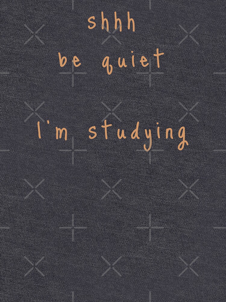 shhh be quiet I'm studying v1 - ORANGE font by ahmadwehbeMerch