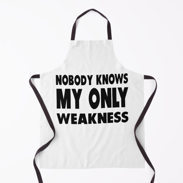 Item preview, Nobody Knows My Only Weakness designed and sold by Nurul Hoda.