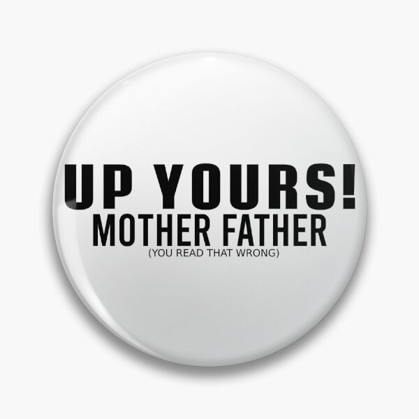 Item preview, UP YOURS! MOTHER FATHER (YOU READ THAT WRONG) designed and sold by CRINGEWORTHY TEES.