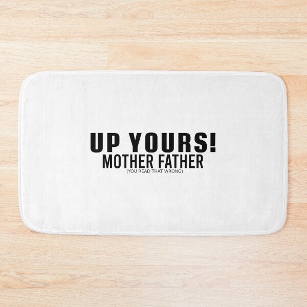 Item preview, UP YOURS! MOTHER FATHER (YOU READ THAT WRONG) designed and sold by CRINGEWORTHY TEES.