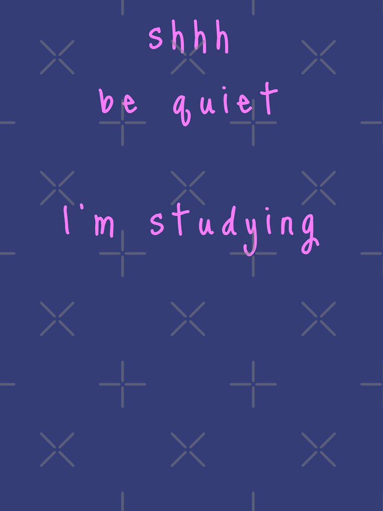 shhh be quiet I'm studying v1 - PINK font by ahmadwehbeMerch
