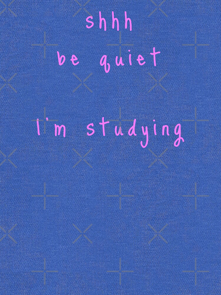 shhh be quiet I'm studying v1 - PINK font by ahmadwehbeMerch