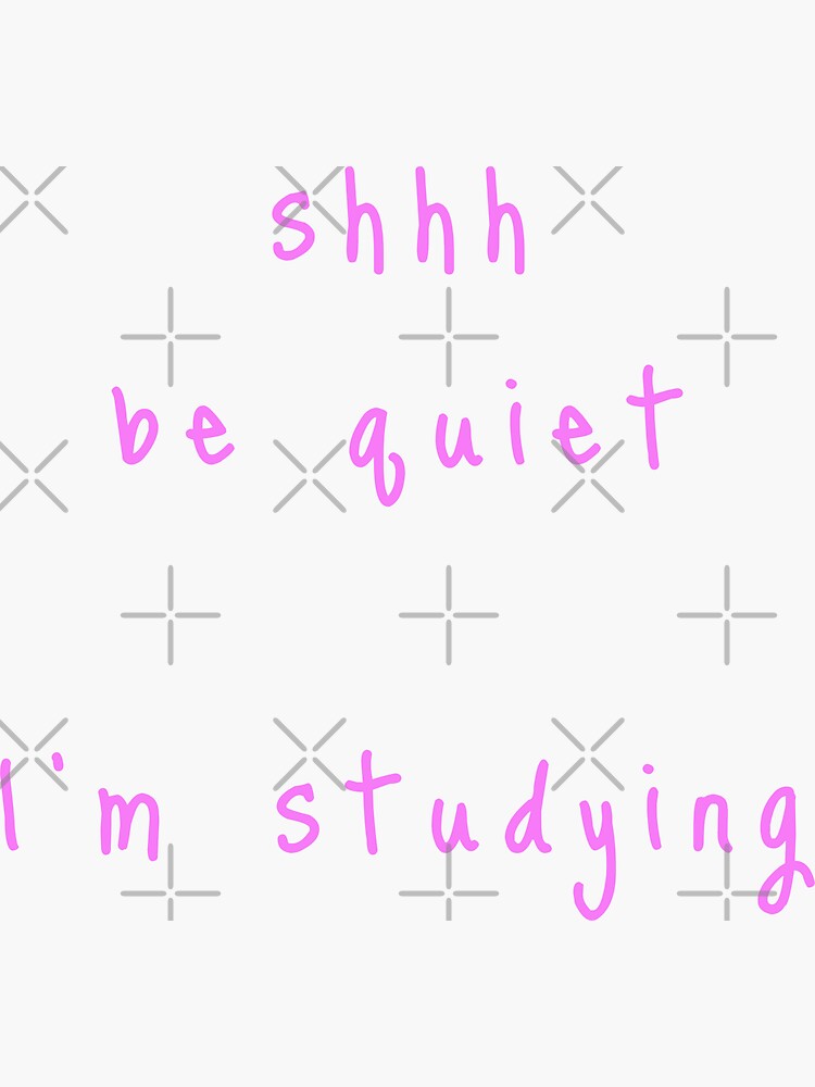 shhh be quiet I'm studying v1 - PINK font by ahmadwehbeMerch