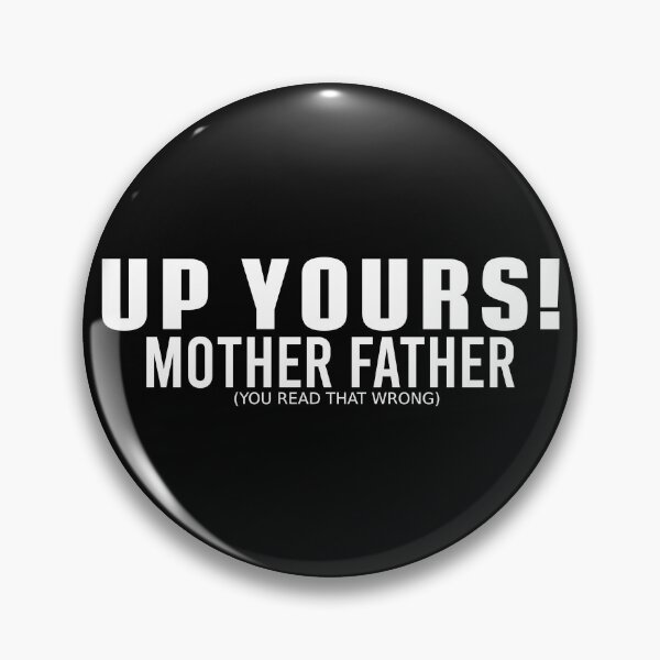 Item preview, UP YOURS! MOTHER FATHER (YOU READ THAT WRONG) designed and sold by CRINGEWORTHY TEES.
