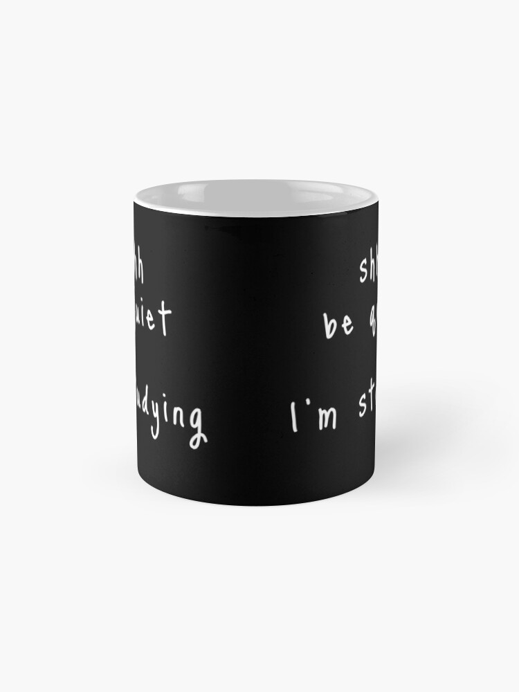 Alternate view of shhh be quiet I'm studying v1 - WHITE font Coffee Mug