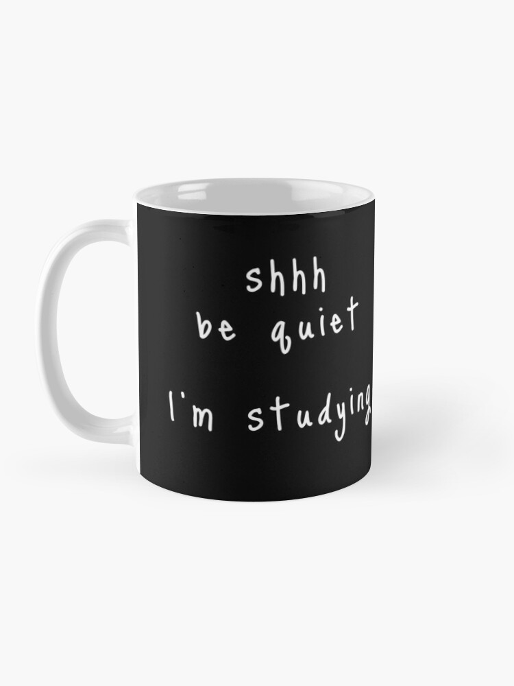 Alternate view of shhh be quiet I'm studying v1 - WHITE font Coffee Mug