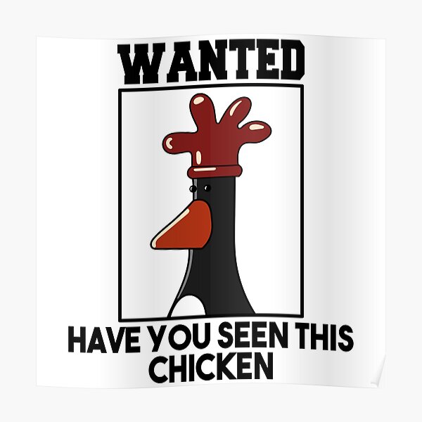 "have you seen this chicken" Poster for Sale by artmaster1 Redbubble
