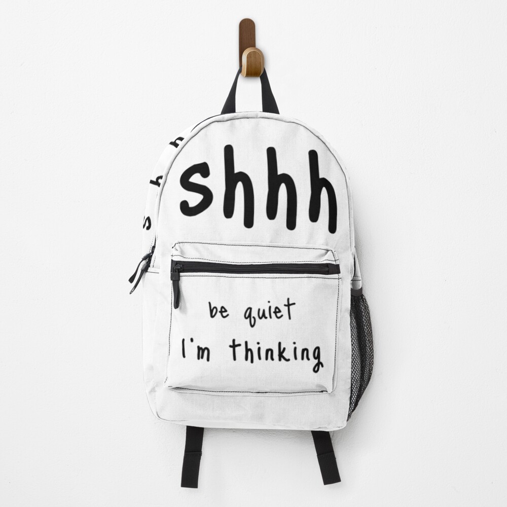 shhh be quiet I'm thinking v1 - BLACK font Backpack