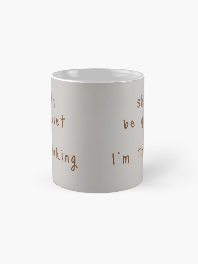 Alternate view of shhh be quiet I'm thinking v1 - BROWN font Mug