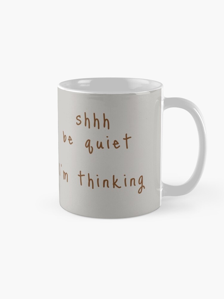 Alternate view of shhh be quiet I'm thinking v1 - BROWN font Mug