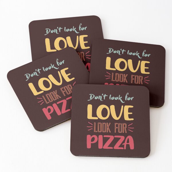Item preview, Dont look for love look for pizza designed and sold by Chitrogiri.