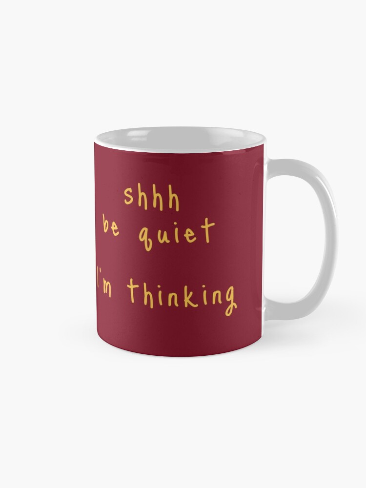 Alternate view of shhh be quiet I'm thinking v1 - GOLD font Mug