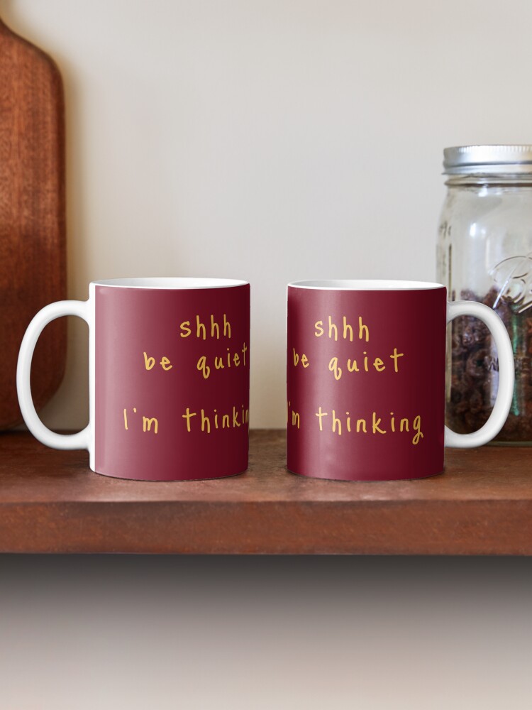 Alternate view of shhh be quiet I'm thinking v1 - GOLD font Mug