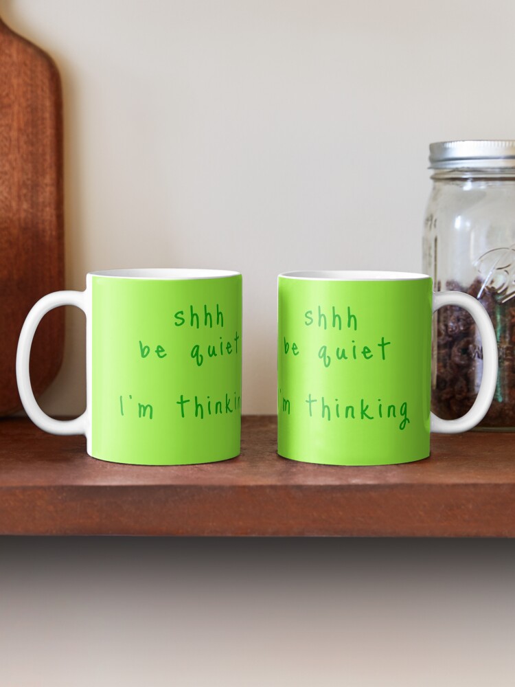 Alternate view of shhh be quiet I'm thinking v1 - GREEN font Coffee Mug
