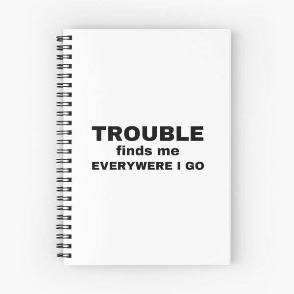 Item preview, Trouble finds me everywere i go. designed and sold by ana1moreira.