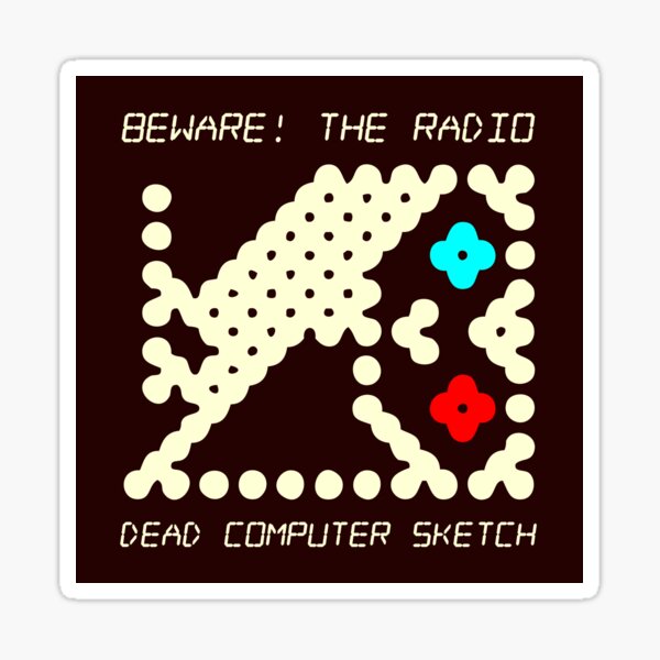 Beware! The Radio • DEAD COMPUTER SKETCH 1 Sticker