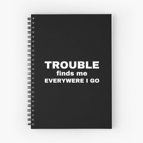 Item preview, Trouble finds me everywere i go. designed and sold by ana1moreira.