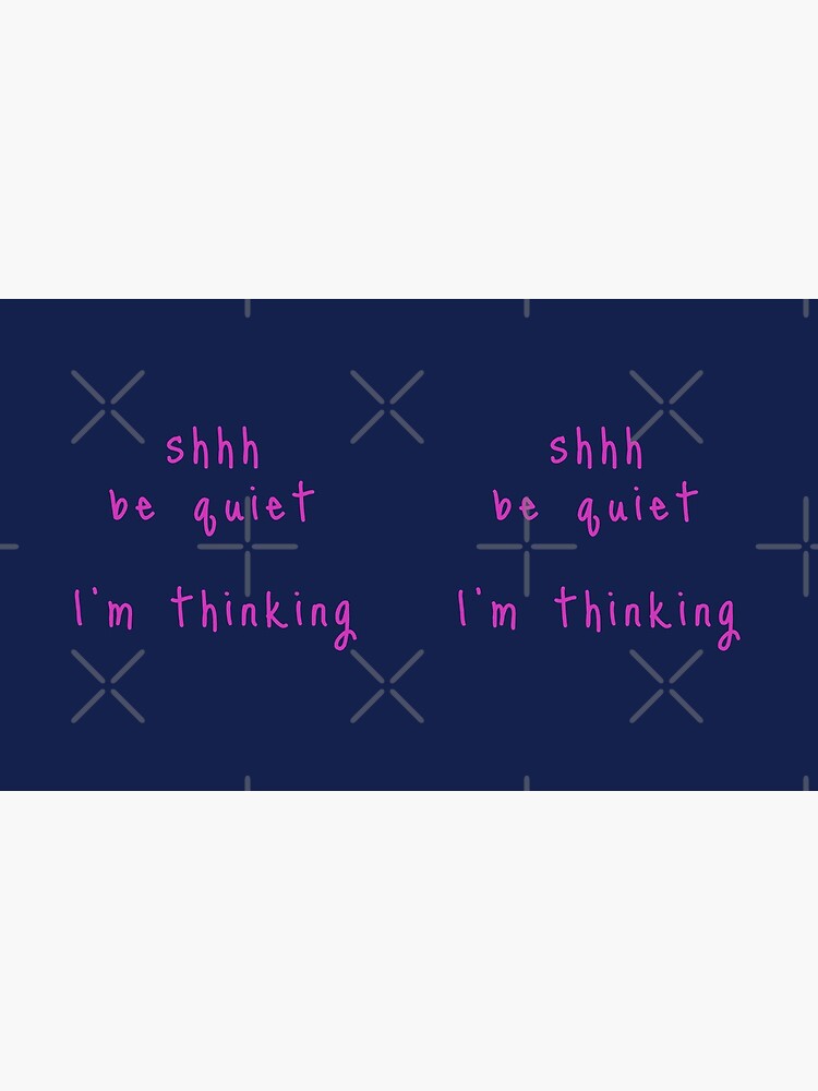 shhh be quiet I'm thinking v1 - HOT PINK font by ahmadwehbeMerch