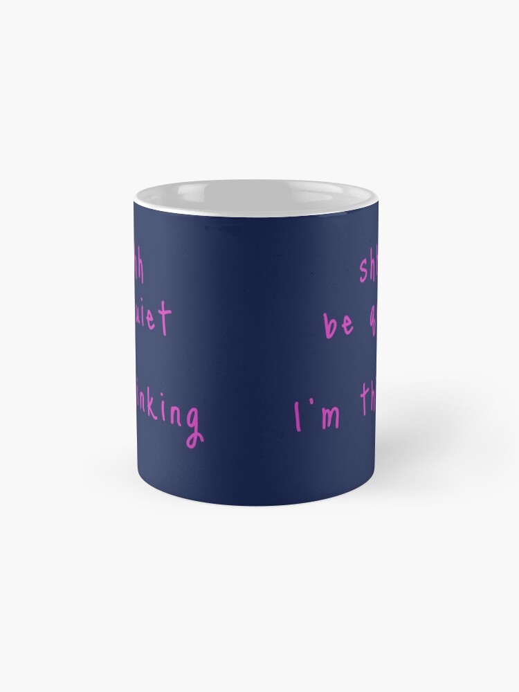 Alternate view of shhh be quiet I'm thinking v1 - HOT PINK font Coffee Mug