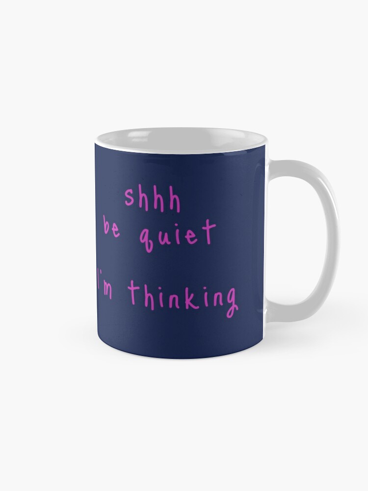 Alternate view of shhh be quiet I'm thinking v1 - HOT PINK font Coffee Mug
