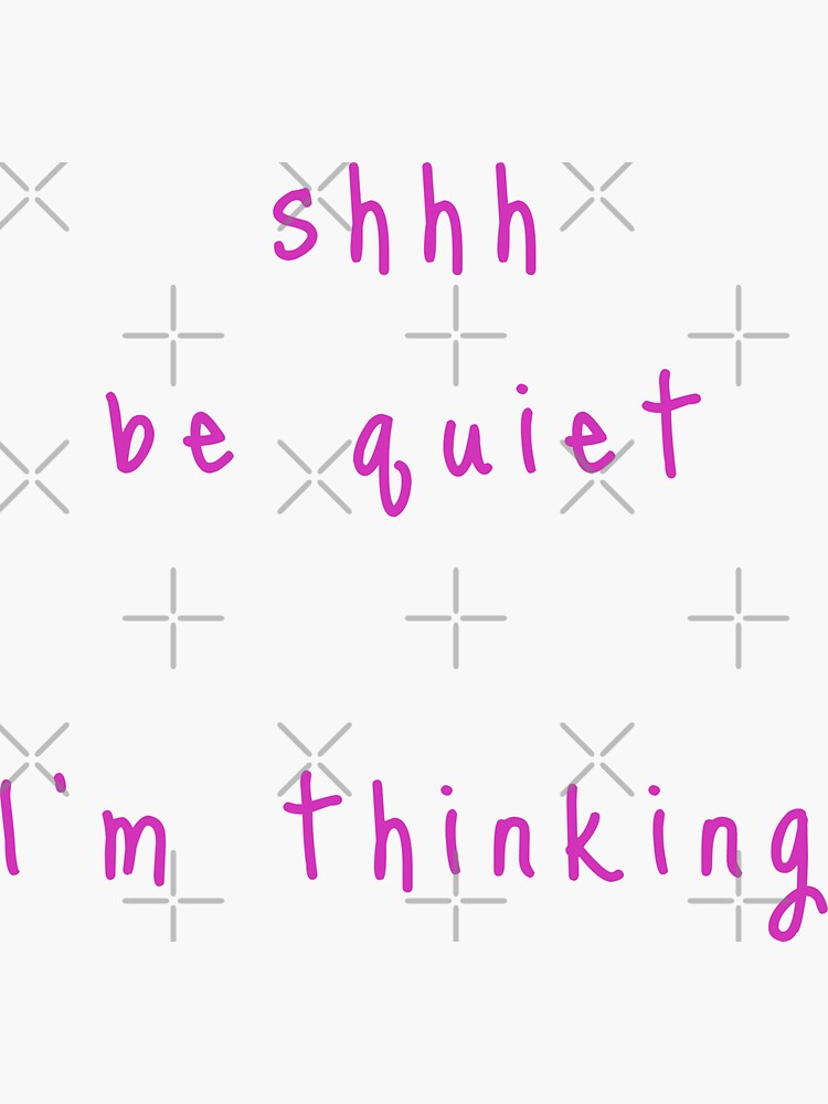 shhh be quiet I'm thinking v1 - HOT PINK font by ahmadwehbeMerch
