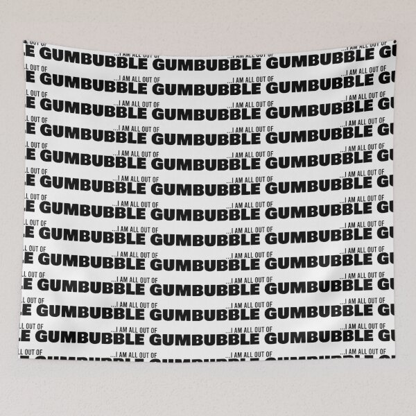 Item preview,  I AM ALL OUT OF BUBBLE GUM designed and sold by CRINGEWORTHY TEES.