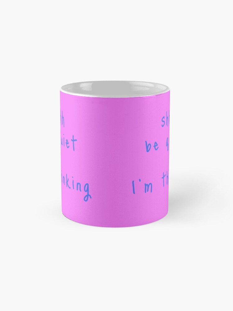 Alternate view of shhh be quiet I'm thinking v1 - LIGHT BLUE font Coffee Mug