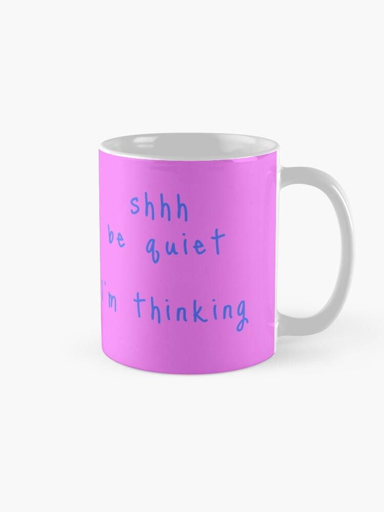Alternate view of shhh be quiet I'm thinking v1 - LIGHT BLUE font Coffee Mug