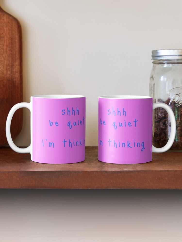 Alternate view of shhh be quiet I'm thinking v1 - LIGHT BLUE font Coffee Mug