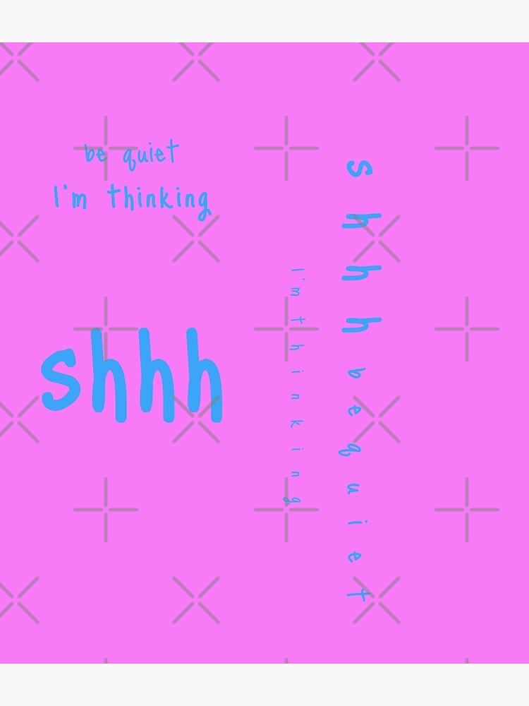 shhh be quiet I'm thinking v1 - LIGHT BLUE font by ahmadwehbeMerch