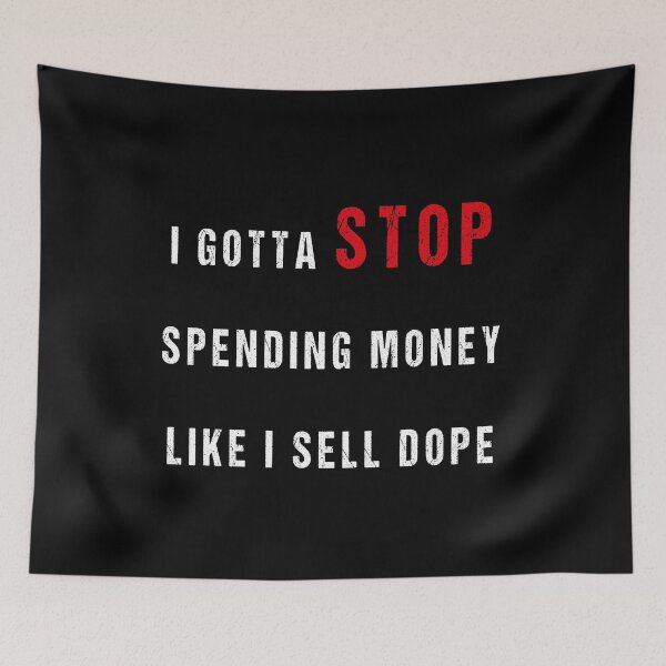 Item preview, I Gotta Stop Spending Money Like I Sell Dope T-shirt Graphic Hot Tshirt For Friends Family Hoodie Long Sleeve Sweatshirt Tank Top For Men designed and sold by midodesign20.