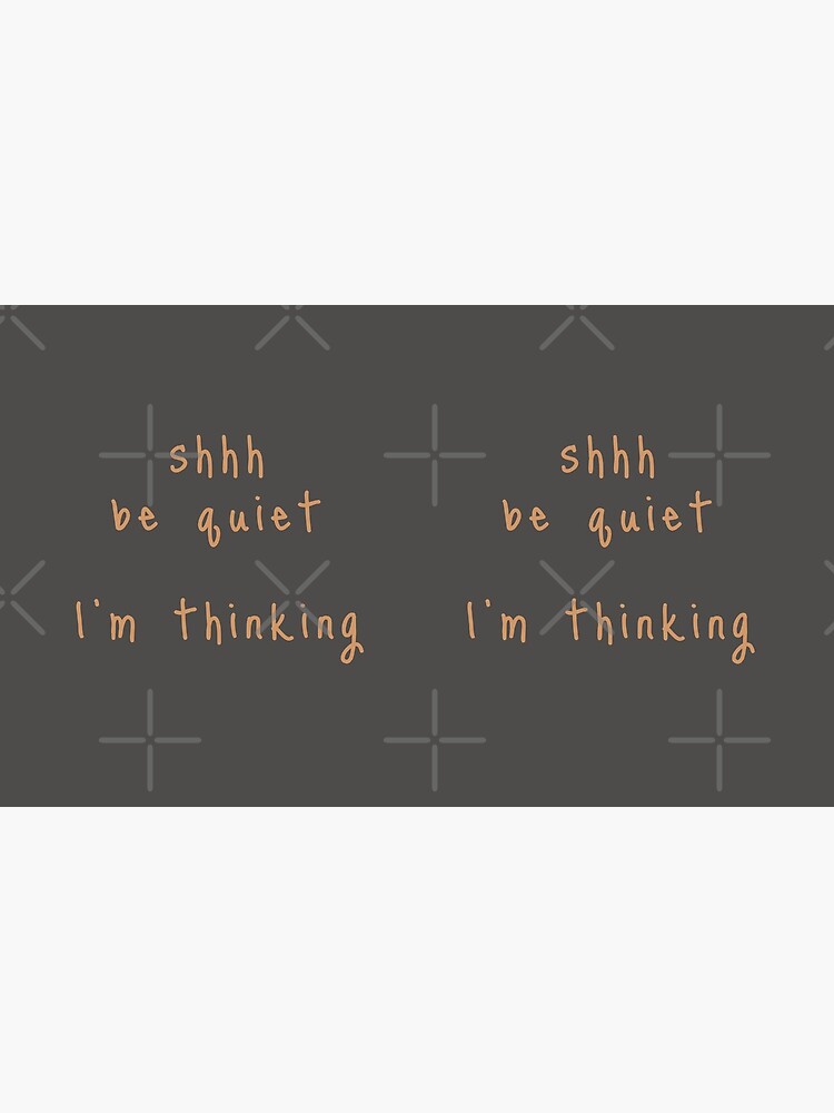 shhh be quiet I'm thinking v1 - ORANGE font by ahmadwehbeMerch