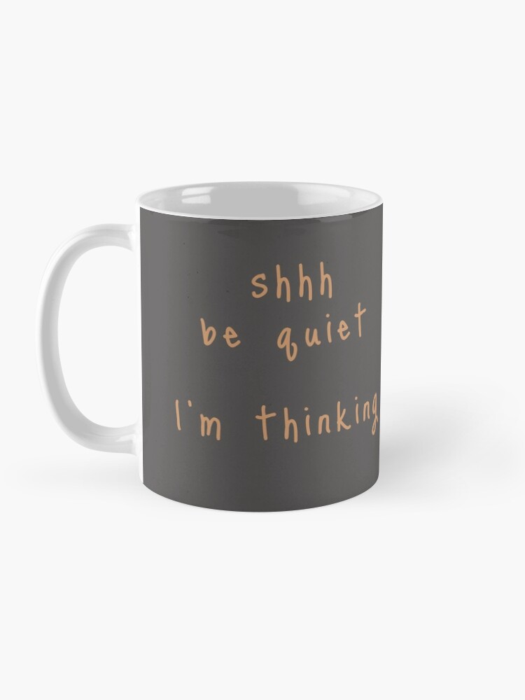 Alternate view of shhh be quiet I'm thinking v1 - ORANGE font Coffee Mug