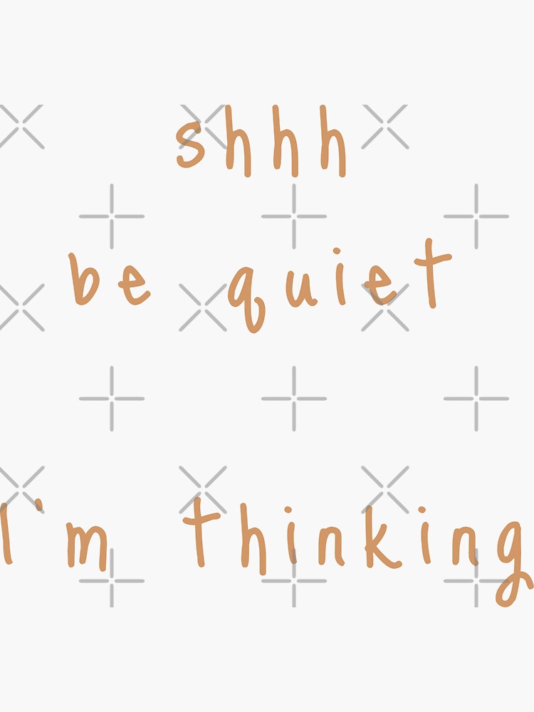 shhh be quiet I'm thinking v1 - ORANGE font by ahmadwehbeMerch