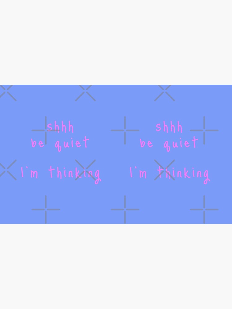 shhh be quiet I'm thinking v1 - PINK font by ahmadwehbeMerch