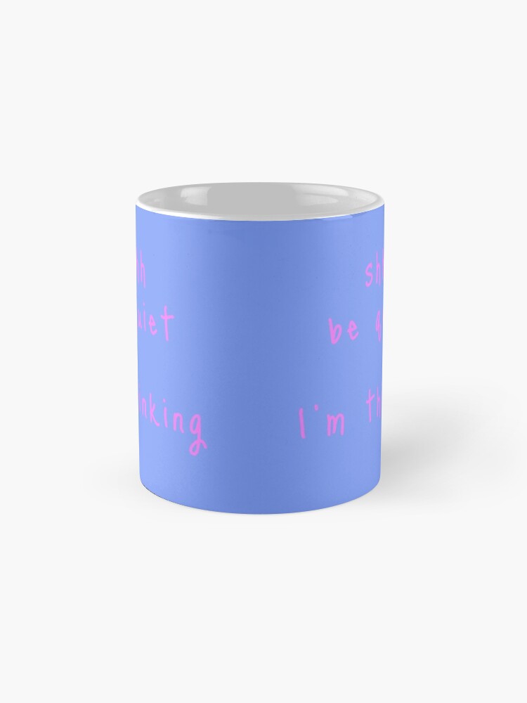 Alternate view of shhh be quiet I'm thinking v1 - PINK font Mug