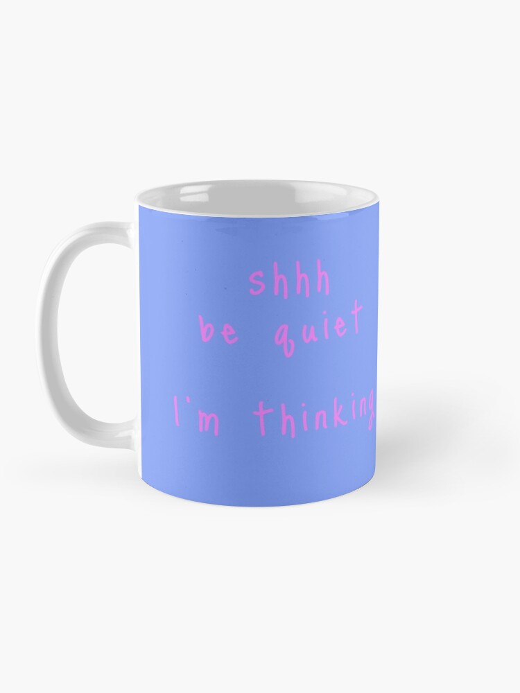 Alternate view of shhh be quiet I'm thinking v1 - PINK font Mug